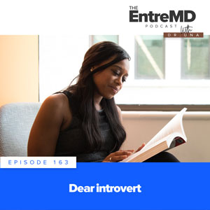 The EntreMD Podcast with Dr. Una | Dear Introvert