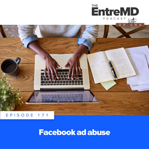 The EntreMD Podcast with Dr. Una | Facebook Ad Abuse