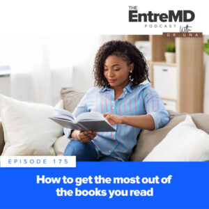 The EntreMD Podcast with Dr. Una | How to Get The Most Out of The Books You Read