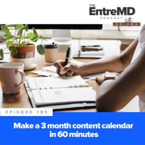 The EntreMD Podcast with Dr. Una | Make a 3 Month Content Calendar in 60 Minutes
