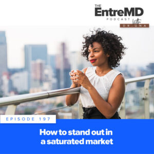 The EntreMD Podcast with Dr. Una | How to Stand Out in a Saturated Market