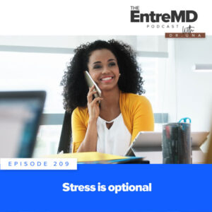 The EntreMD Podcast with Dr. Una | Stress is Optional