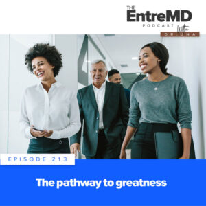 The EntreMD Podcast with Dr. Una | The Pathway to Greatness