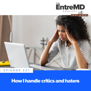 The EntreMD Podcast | How I Handle Critics and Haters