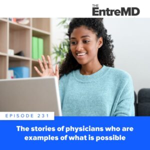 EntreMD | The Stories of Physicians Who Are Examples of What Is Possible