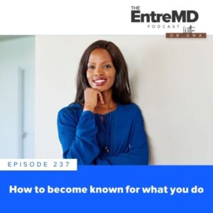EntreMD | How to Become Known for What You Do