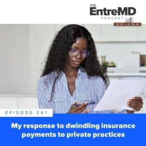 EntreMD | My Response to Dwindling Insurance Payments to Private Practices