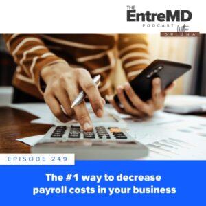EntreMD | The #1 Way to Decrease Payroll Costs in Your Business