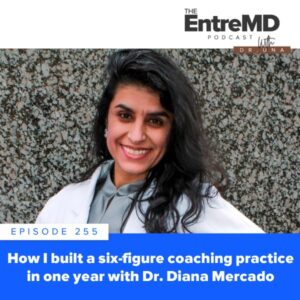EntreMD with Dr. Una | How I Built a Six-Figure Coaching Practice in One Year with Dr. Diana Mercado