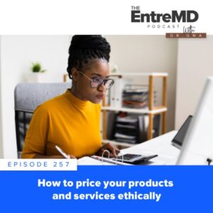 EntreMD with Dr. Una | How to Price Your Products and Services Ethically