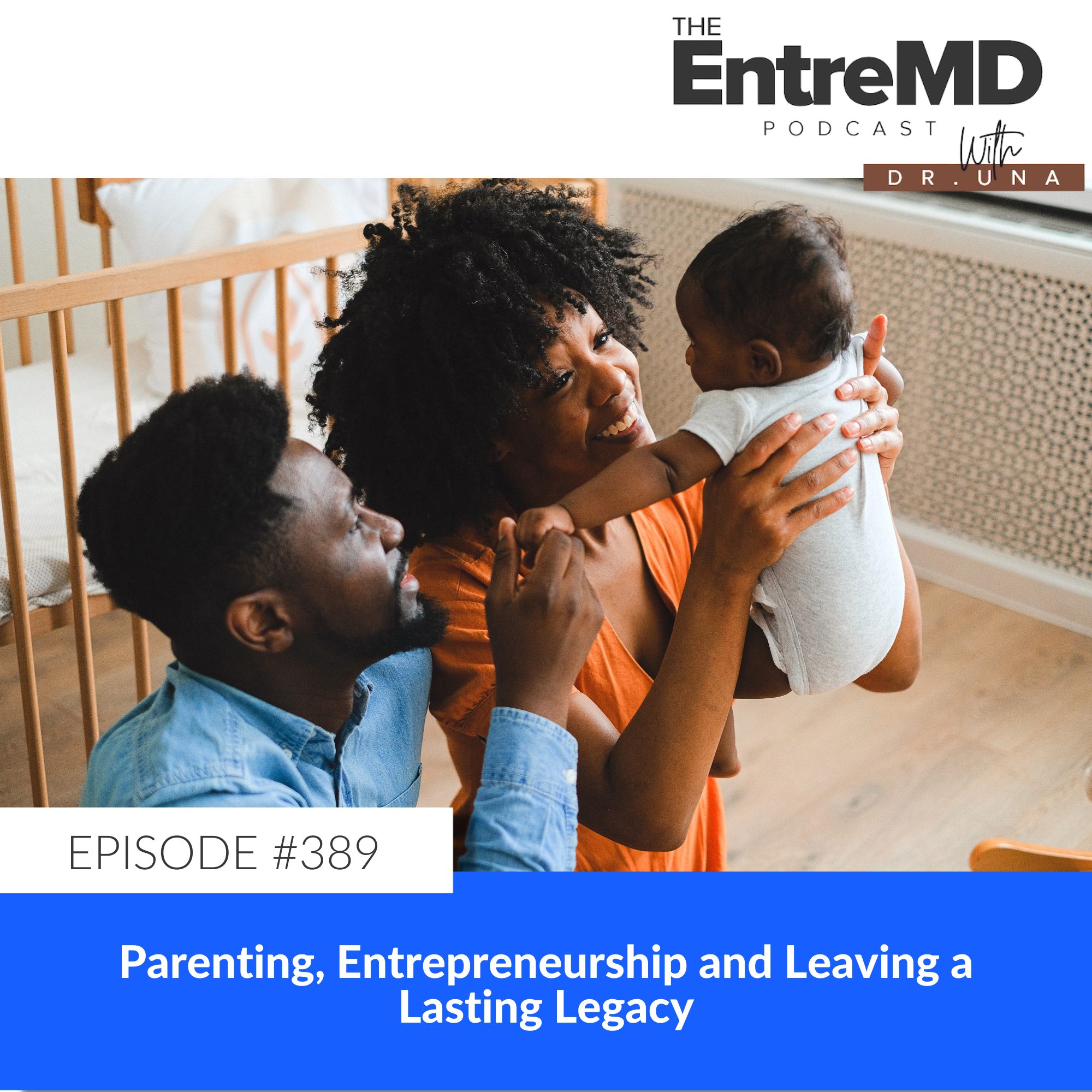 Ep #389: Parenting, Entrepreneurship and Leaving a Lasting Legacy